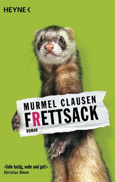 Murmel Clausen’s novel “Frettsack”